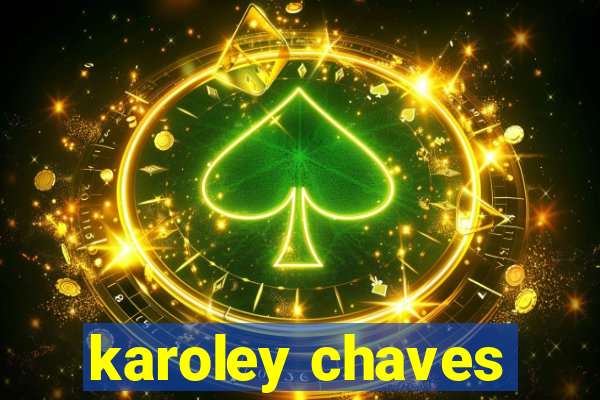 karoley chaves