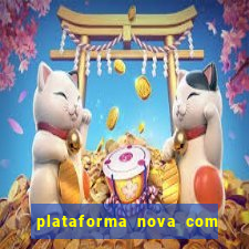 plataforma nova com bonus de cadastro sem deposito