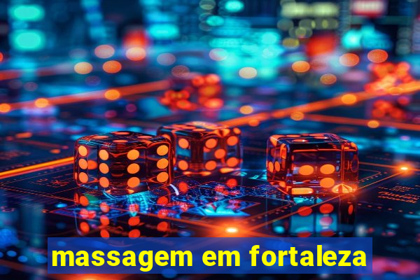 massagem em fortaleza