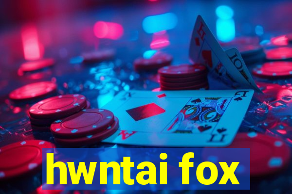 hwntai fox