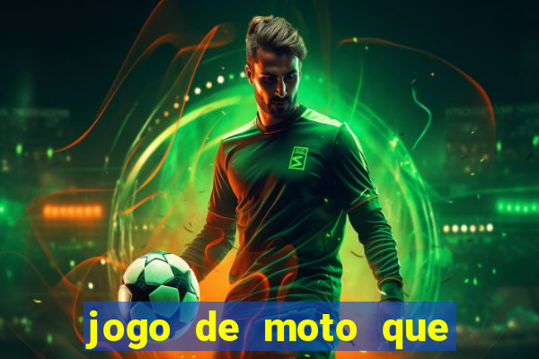 jogo de moto que da grau