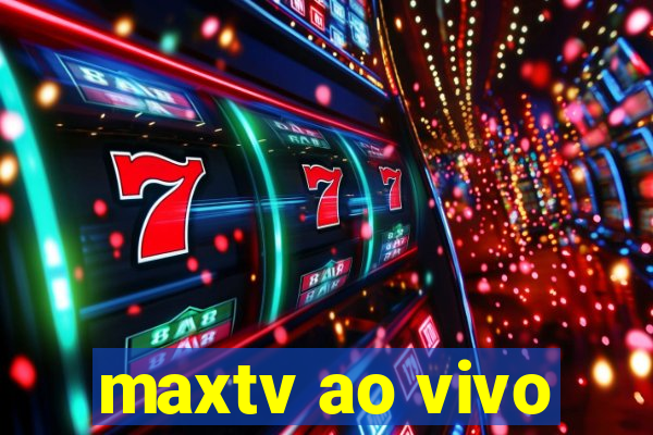 maxtv ao vivo