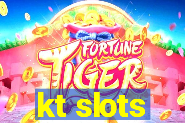 kt slots