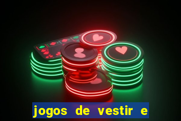 jogos de vestir e maquiar e arrumar o cabelo