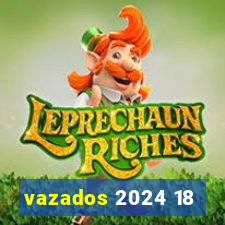 vazados 2024 18