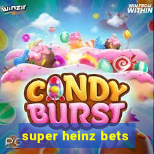 super heinz bets