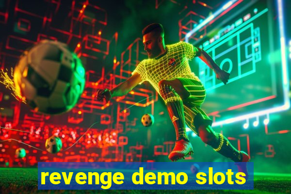 revenge demo slots