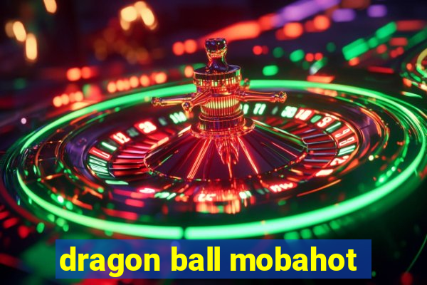 dragon ball mobahot