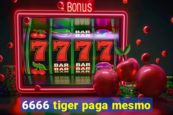 6666 tiger paga mesmo