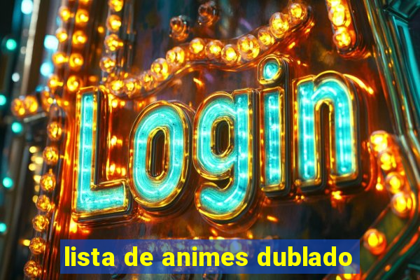 lista de animes dublado