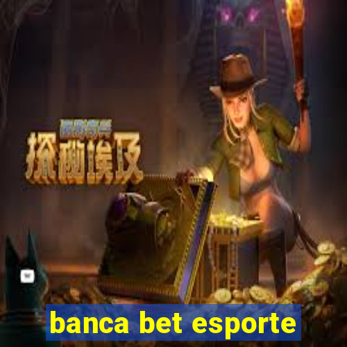 banca bet esporte