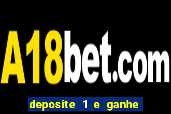 deposite 1 e ganhe 10 vai de bet