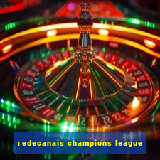 redecanais champions league