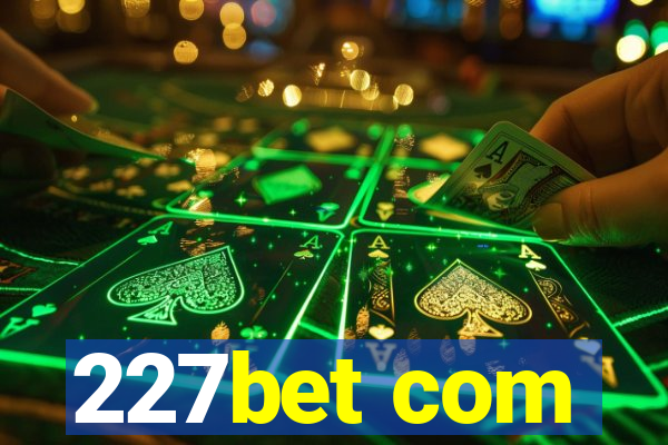 227bet com