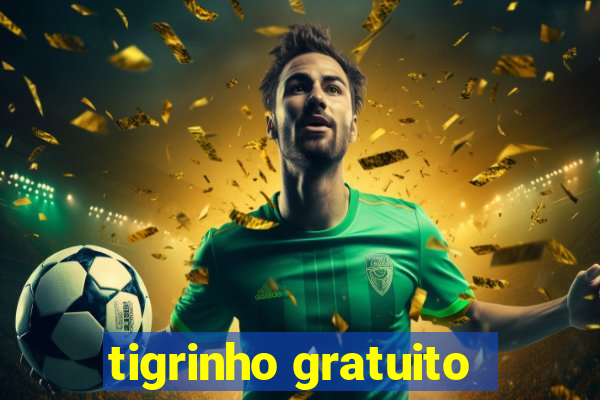 tigrinho gratuito