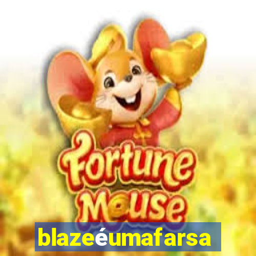 blazeéumafarsa