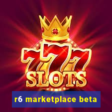 r6 marketplace beta