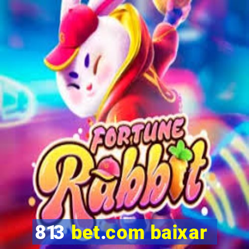 813 bet.com baixar