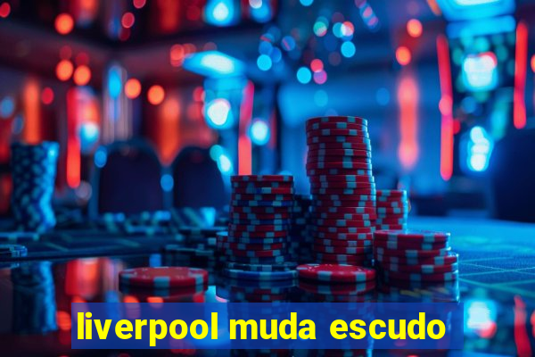 liverpool muda escudo