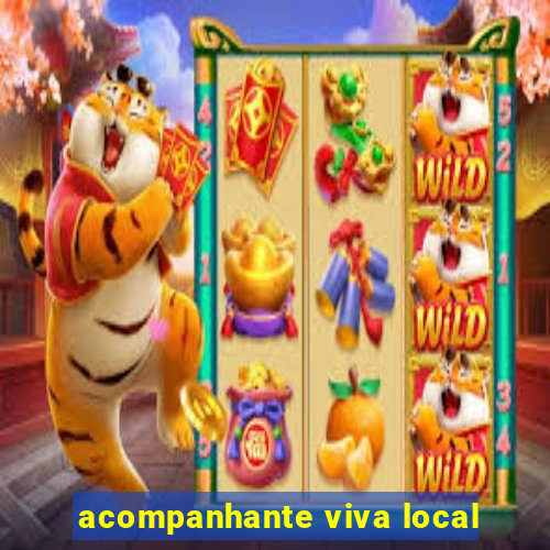 acompanhante viva local