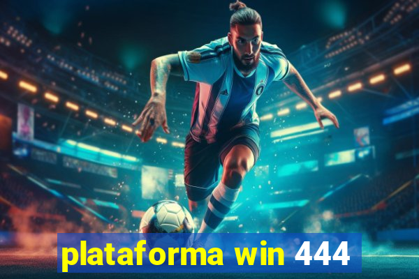 plataforma win 444