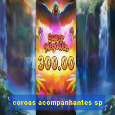 coroas acompanhantes sp