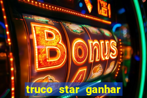 truco star ganhar dinheiro pix