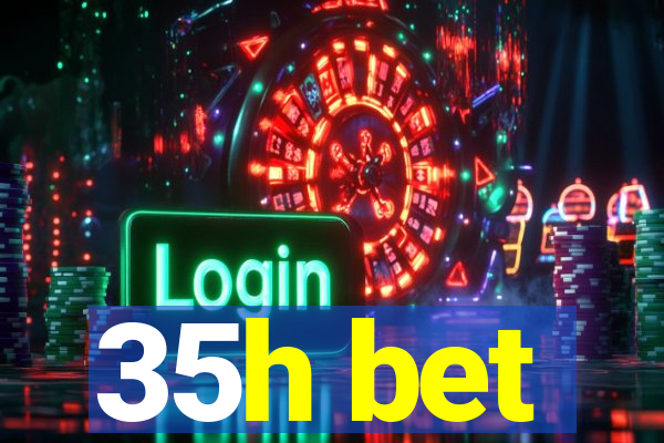 35h bet