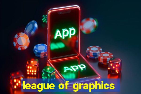 league of graphics