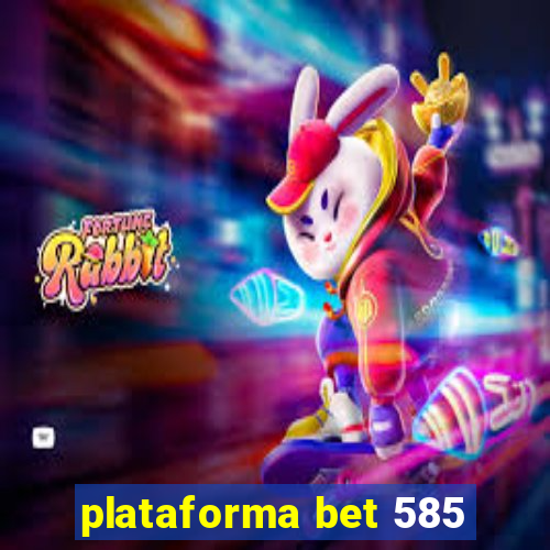 plataforma bet 585