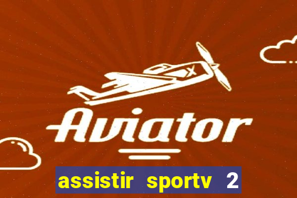 assistir sportv 2 ao vivo futemax