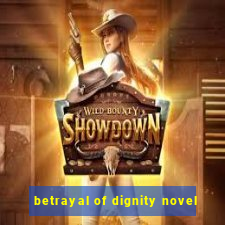 betrayal of dignity novel