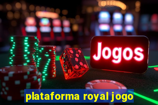 plataforma royal jogo