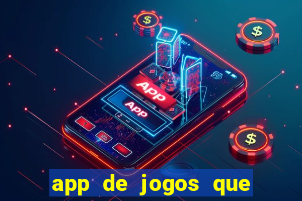 app de jogos que ganha dinheiro de verdade