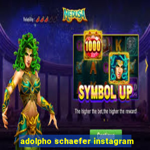 adolpho schaefer instagram