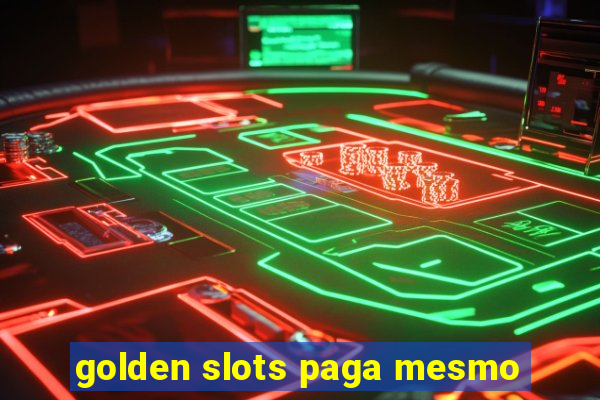 golden slots paga mesmo