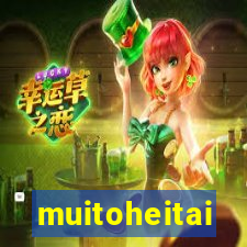 muitoheitai