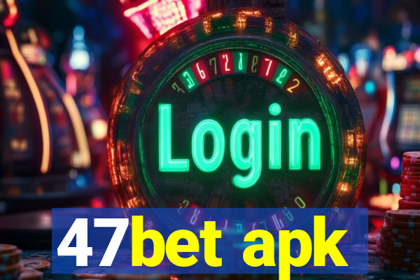 47bet apk