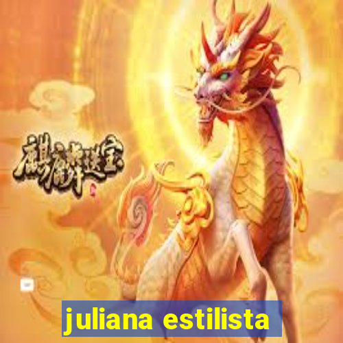 juliana estilista