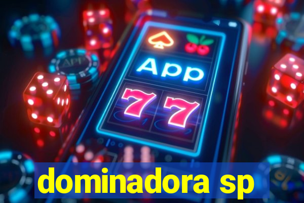 dominadora sp