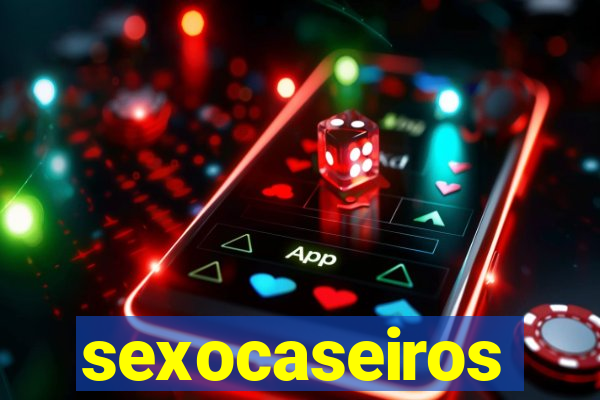 sexocaseiros