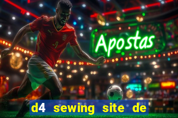 d4 sewing site de relacionamento login entrar