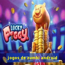 jogos de zumbi android