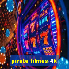 pirate filmes 4k