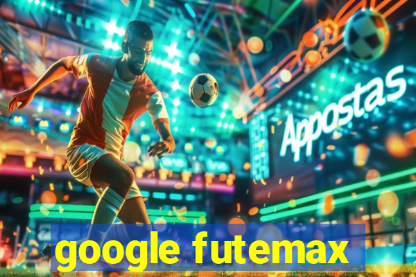 google futemax