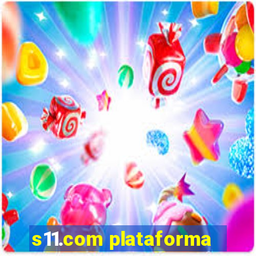 s11.com plataforma