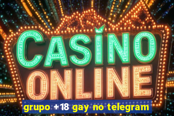 grupo +18 gay no telegram