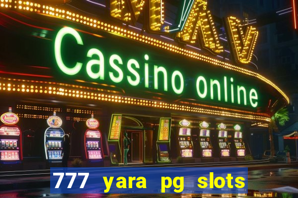 777 yara pg slots paga mesmo