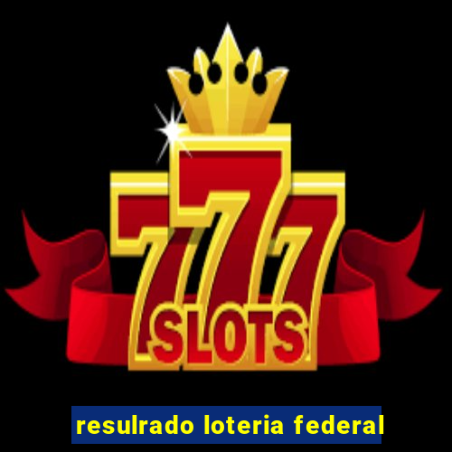 resulrado loteria federal