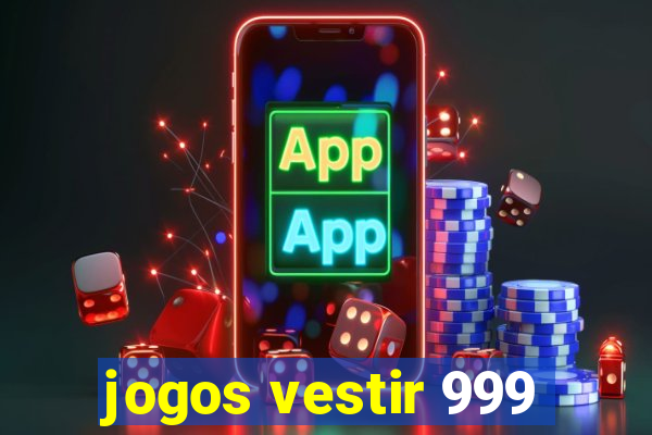 jogos vestir 999